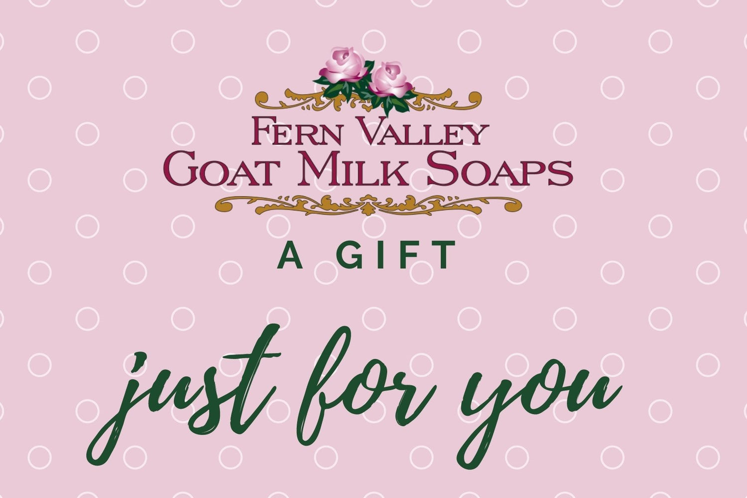 Fern Valley Goat Milk Soaps gift card.